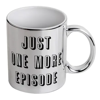 JUST ONE MORE EPISODE, Mug ceramic, silver mirror, 330ml