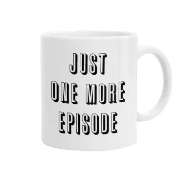 JUST ONE MORE EPISODE, Ceramic coffee mug, 330ml