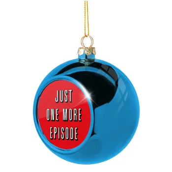 JUST ONE MORE EPISODE, Blue Christmas tree ball ornament 8cm
