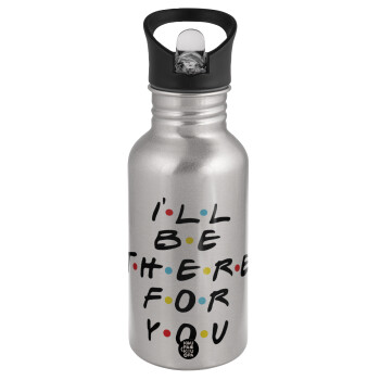 Friends i i'll be there for you, Water bottle Silver with straw, stainless steel 500ml