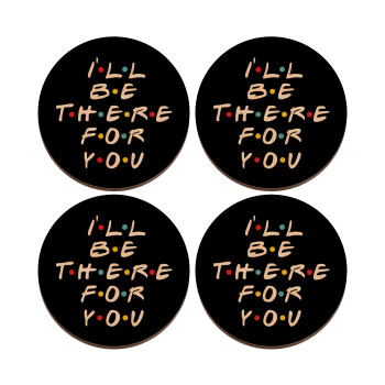 Friends i i'll be there for you, ΣΕΤ x4 Σουβέρ ξύλινα στρογγυλά plywood (9cm)