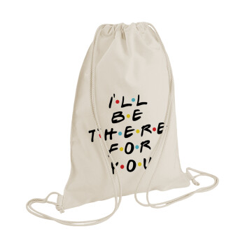 Friends i i'll be there for you, Τσάντα πλάτης πουγκί GYMBAG natural (28x40cm)
