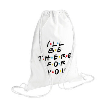 Friends i i'll be there for you, Backpack pouch GYMBAG white (28x40cm)