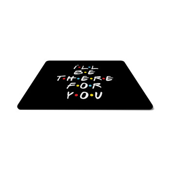 Friends i i'll be there for you, Mousepad rect 27x19cm