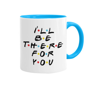 Friends i i'll be there for you, Mug colored light blue, ceramic, 330ml