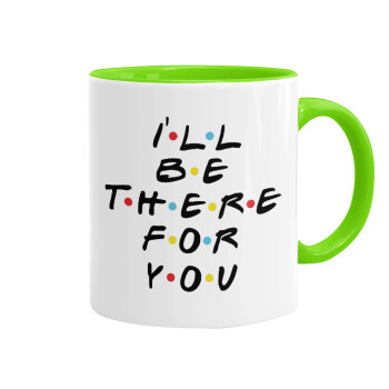 Friends i i'll be there for you, Mug colored light green, ceramic, 330ml