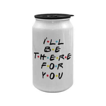 Friends i i'll be there for you, Κούπα ταξιδιού μεταλλική με καπάκι (tin-can) 500ml