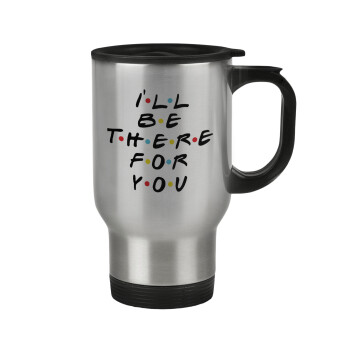 Friends i i'll be there for you, Stainless steel travel mug with lid, double wall 450ml