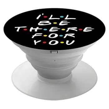 Friends i i'll be there for you, Phone Holders Stand  Λευκό Βάση Στήριξης Κινητού στο Χέρι