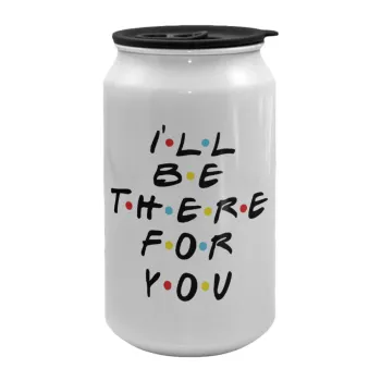 Friends i i'll be there for you, Κούπα ταξιδιού μεταλλική με καπάκι (tin-can) 500ml
