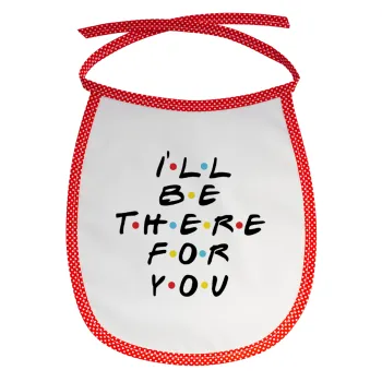 Friends i i'll be there for you, Σαλιάρα μωρού αλέκιαστη με κορδόνι Κόκκινη