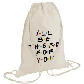 Friends i i'll be there for you, Τσάντα πλάτης πουγκί GYMBAG natural (28x40cm)