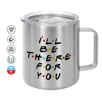 Friends i i'll be there for you, Mug Stainless steel double wall 300ml
