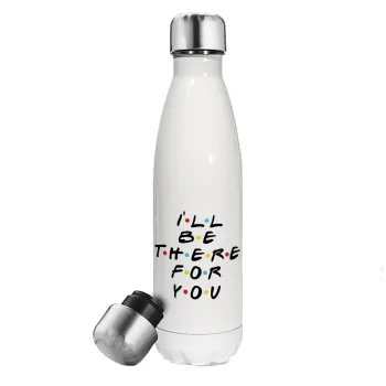 Friends i i'll be there for you, Metal mug thermos White (Stainless steel), double wall, 500ml
