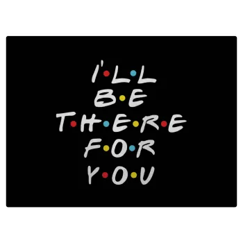 Friends i i'll be there for you, Επιφάνεια κοπής γυάλινη (38x28cm)