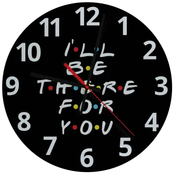 Friends i i'll be there for you, Ρολόι τοίχου γυάλινο (30cm)