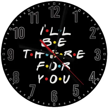 Friends i i'll be there for you, Ρολόι τοίχου ξύλινο (30cm)