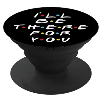 Friends i i'll be there for you, Phone Holders Stand  Black Hand-held Mobile Phone Holder