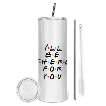 Friends i i'll be there for you, Tumbler ποτήρι θερμό από ανοξείδωτο ατσάλι 600ml, με μεταλλικό καλαμάκι & βούρτσα καθαρισμού
