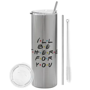 Friends i i'll be there for you, Tumbler ποτήρι θερμό Ασημένιο από ανοξείδωτο ατσάλι 600ml, με μεταλλικό καλαμάκι & βούρτσα καθαρισμού