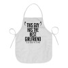This guy has the best Girlfriend, Chef Apron Short Full Length Adult (63x75cm)