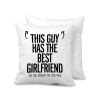 This guy has the best Girlfriend, Sofa cushion 40x40cm includes filling