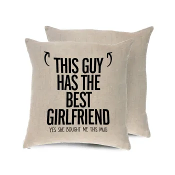 This guy has the best Girlfriend, Μαξιλάρι καναπέ ΛΙΝΟ 40x40cm περιέχεται το  γέμισμα
