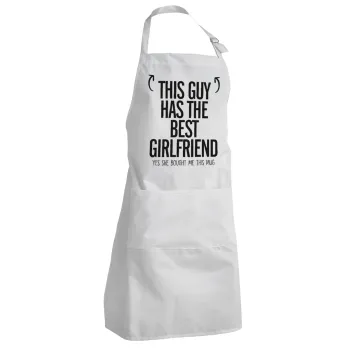 This guy has the best Girlfriend, Adult Chef Apron (with sliders and 2 pockets)