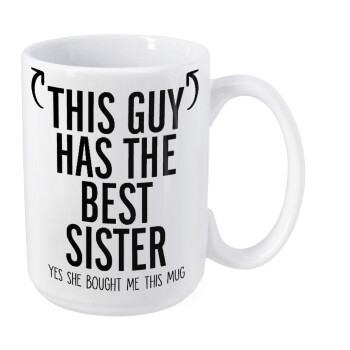 This guy has the best Sister, Κούπα Mega, κεραμική, 450ml