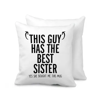 This guy has the best Sister, Μαξιλάρι καναπέ 40x40cm περιέχεται το  γέμισμα