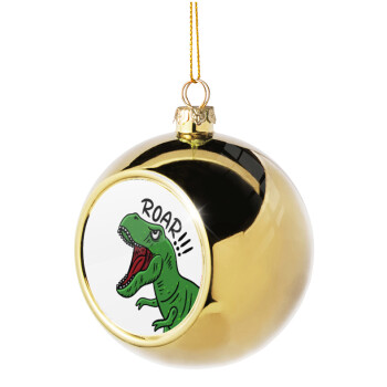 Dyno roar!!!, Χριστουγεννιάτικη μπάλα δένδρου Χρυσή 8cm