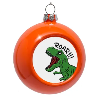 Dyno roar!!!, Orange Christmas tree ornament bauble 8cm