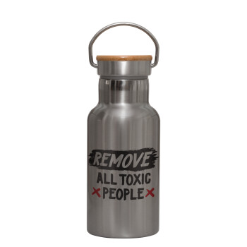 Remove all toxic people, Stainless steel metallic thermos flask, silver with a bamboo lid, double-walled, 350ml.