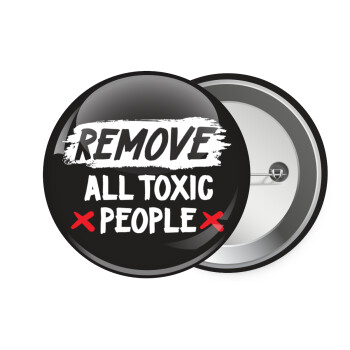 Remove all toxic people, Κονκάρδα παραμάνα 7.5cm