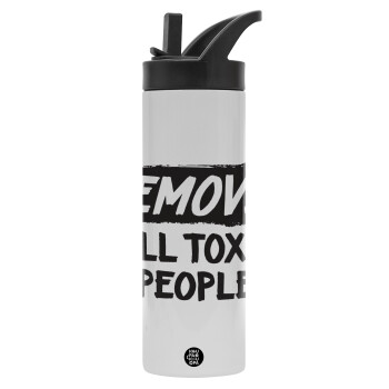 Remove all toxic people, Metallic thermos bottle with straw & handle, stainless steel (Stainless steel 304), double-walled, 600ml.