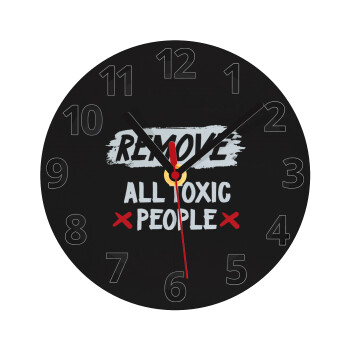 Remove all toxic people, Ρολόι τοίχου γυάλινο (20cm)