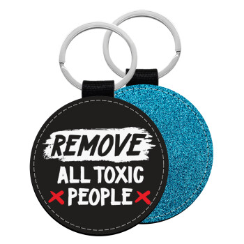 Remove all toxic people, Μπρελόκ Δερματίνη, στρογγυλό ΜΠΛΕ (5cm)