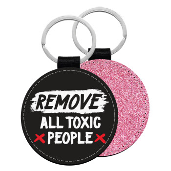 Remove all toxic people, Μπρελόκ Δερματίνη, στρογγυλό ΡΟΖ (5cm)