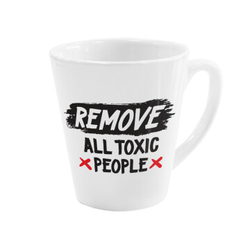 Remove all toxic people, Κούπα κωνική Latte Λευκή, κεραμική, 300ml