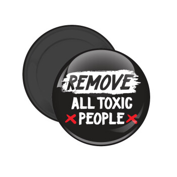 Remove all toxic people, Μαγνητάκι ψυγείου στρογγυλό διάστασης 5cm