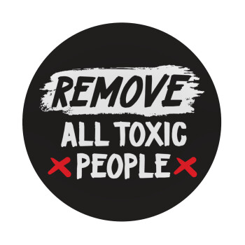 Remove all toxic people, Mousepad Στρογγυλό 20cm