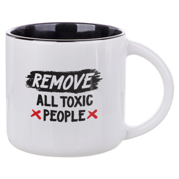 Remove all toxic people, Κούπα κεραμική 400ml Λευκή/Μαύρη