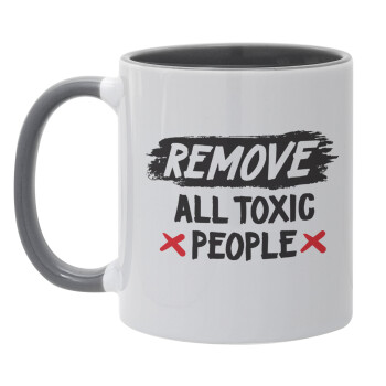 Remove all toxic people, Κούπα χρωματιστή γκρι, κεραμική, 330ml