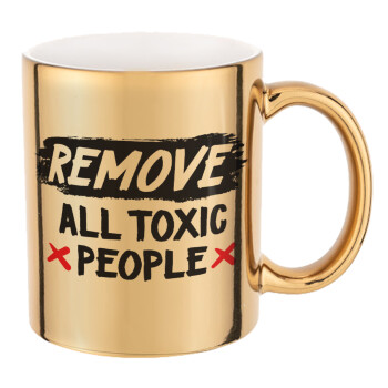 Remove all toxic people, Κούπα κεραμική, χρυσή καθρέπτης, 330ml