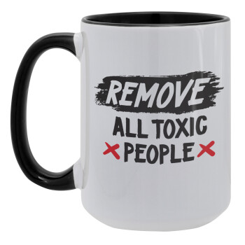 Remove all toxic people, Κούπα Mega 15oz, κεραμική Μαύρη, 450ml