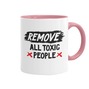 Remove all toxic people, Κούπα χρωματιστή ροζ, κεραμική, 330ml