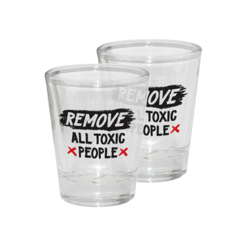 Remove all toxic people, Σφηνοπότηρα γυάλινα 45ml διάφανα (2 τεμάχια)