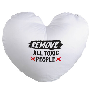 Remove all toxic people, Μαξιλάρι καναπέ καρδιά 40x40cm περιέχεται το  γέμισμα
