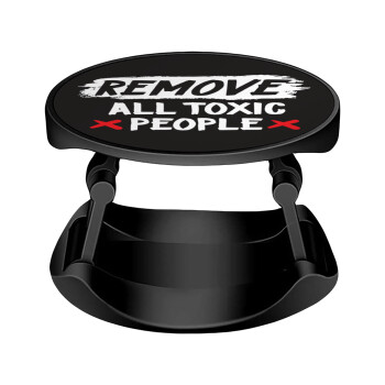 Remove all toxic people, Phone Holders Stand  Stand Hand-held Mobile Phone Holder