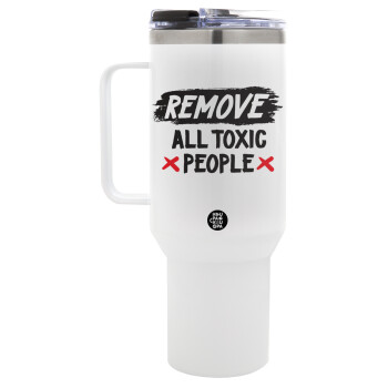 Remove all toxic people, Mega Tumbler με καπάκι, διπλού τοιχώματος (θερμό) 1,2L